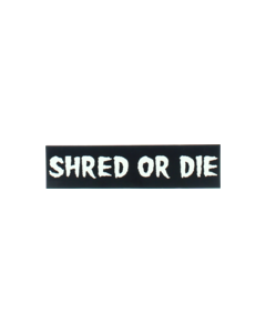 SHRED STICKERS PRINTED SHRED OR DIE 6x1.6 BLK/WHT